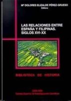 Las Relaciones Entre España Y Filipinas: Siglos Xvi-xx