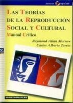 Las Teorias De La Reproduccion Social Y Cultural: Manual Critico