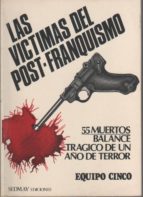 Las Víctimas Del Post-franquismo. 55 Muertos. Balance Trágico De Un Año De Terror