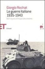 Le Guerre Italiane 1935-1943: Dall Impero D Etiopia Alla Disfatta PDF