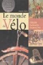 Le Monde Du Velo: Histoire, Curiosites, Accessoires