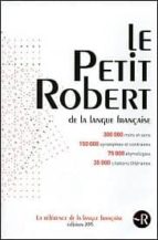 Le Petit Robert 2015: Dictionnaire Alphabetique Et Analogique De La Langue Française