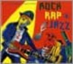 Le Rap, Le Rock Et Le Jazz. Musiques D Aujourd Hui PDF