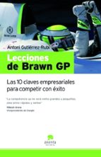 Lecciones De Brawn Gp: Las 10 Claves Empresariales Para Competir Con Exito PDF