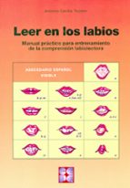 Leer En Los Labios: Manual Practico Para Entrenamiento De La Comp Rension Labiolectora