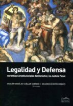Legalidad Y Defensa: Garantias Constitucionales Del Derecho Y La Justicia Penal