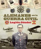 Legion Condor: Alemanes En La Guerra Civil
