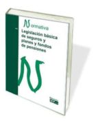 Legislacion Basica De Seguros Y Planes Y Fondos De Pensiones: Nor Mativa 2014