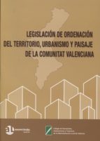 Legislación De Ordenación Del Territorio, Urbanismo De La Comunit At Valenciana