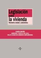 Legislacion Sobre La Vivienda: Normativa Estatal Y Autonomica. In Cluye Cd-rom Con Normativa Complementaria