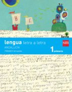 Lengua Castellana 1º Educacion Primaria Letra A Letra Con Cuadern O Savia Andalucia Ed 2015
