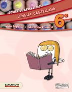 Lengua Castellana Cs. Dosier De Aprendizaje 6º Educacion Primaria Catalunya / Illes Balears