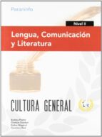 Lengua, Comunicacion Y Literatura. Nivel Ii. Cultura General