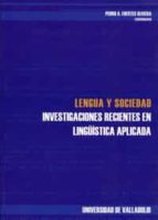 Lengua Y Sociedad: Investigaciones Recientes En Lingüistica Aplic Ada