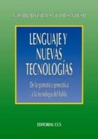 Lenguaje Y Nuevas Tecnologias: De La Gramatica Generativa A La Te Cnologia Del Habla PDF