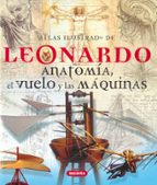 Leonardo: Anatomia, El Vuelo Y Las Maquinas