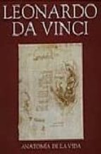 Leonardo Da Vinci: Anatomia De La Vida