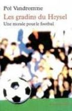 Les Gradins Du Heysel: Une Morale Pour Le Football PDF