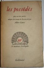Les Possédés, Pièce En Trois Parties Adaptée Du Roman De Dostoïevski Par Albert Camus PDF