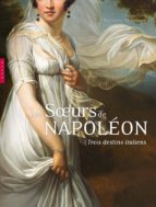 Les Soeurs De Napoléon, Trois Destins Italiens - Maria Teresa Caracciolo