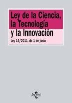 Ley De La Ciencia, La Tecnologia Y La Innovacion. Ley 14/2011, De 1 De Junio
