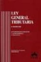 Ley General Tributaria : Documentacion Legislativa Y Juri Sprudencial. Comentarios