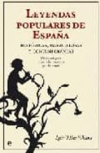 Leyendas Populares De España: Historicas, Maravillosas Y Contempo Raneas. De Los Antiguos Mitos A Los Rumores Por Internet