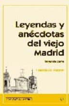 Leyendas Y Anecdotas Del Viejo Madrid