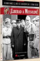 ¡liberad A Mussolini!: Desmontando El Mito De Skorzeny PDF