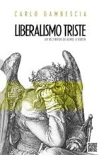 Liberalismo Triste: Un Recorrido De Burke A Berlin