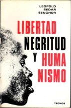 Libertad, Negritud Y Humanismo PDF