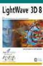Lightwave 3d 8: Una Vision Panoramica De Toda La Potencia Del Pro Grama