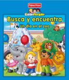 Little People: Busca Y Encuentra: Un Dia En El Zoo