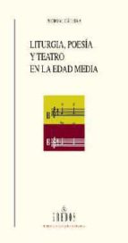 Liturgia, Poesia Y Teatro En La Edad Media PDF