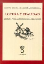 Locura Y Realidad Lectura Psicoantropologica Del Quijote