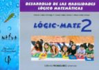 Logic-mate 2. Desarrollo De Las Habilidades Logico-matematicas. E Ducacion Infantil 6-7 Años