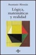 Logica, Matematicas Y Realidad