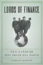 Lords Of Finance: The Bankers Who Broke The World PDF