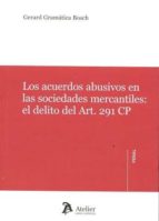 Los Acuerdos Abusivos En Las Sociedades Mercantiles: El Delito De Art. 291 Cp