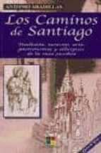 Los Caminos De Santiago: Tradicion, Turismo, Arte Gastronomia Y A Lbergues De La Ruta Jacobe PDF
