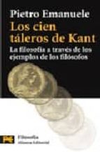 Los Cien Taleros De Kant: La Filosofia A Traves De Los Ejemplos D E Los Filosofos