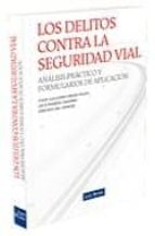 Los Delitos Contra La Seguridad Vial: Analisis Practico Y Formula Rios De Aplicacion