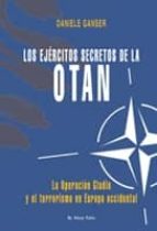 Los Ejercitos Secretos De La Otan : La Operacion G Ladio Y El Terrorismo En Europa Occidental PDF