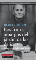 Los Frutos Amargos Del Jardin De Las Delicias: Biografia De Bohum Il Hrabal