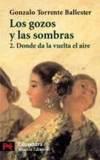 Los Gozos Y Las Sombras, 2: Donde Da La Vuelta El Aire
