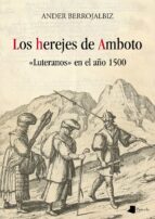 Los Herejes Del Amboto: Luteranos En El Año 1500