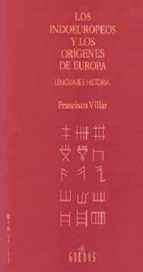 Los Indoeuropeos Y Los Origenes De Europa: Lenguaje E Historia