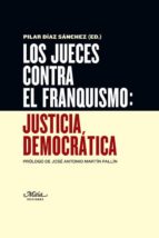 Los Jueces Contra El Franquismo: Justicia Democrática PDF