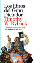 Los Libros Del Gran Dictador: Las Lecturas Que Moldearon La Vida Y La Ideologia De Adolf Hitler