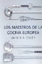 Los Maestros De La Cocina Europea: Invitan A Comer: Entrantes, Pl Atos Principales, Postres PDF